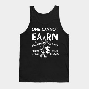 One Cannot Earn A Billion Dollars - Socialist, Class Warfare, Anarchist, Radical Tank Top